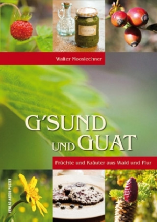 Book G'sund und Guat Walter Mooslechner