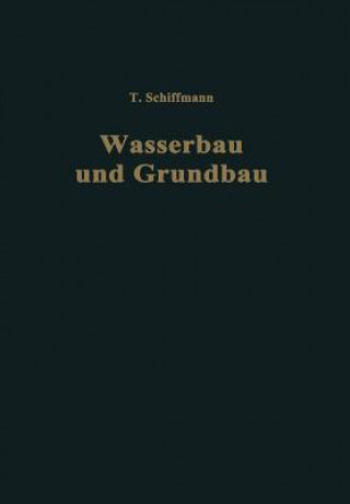 Kniha Einfuhrung in Wasserbau Und Grundbau Traugott Schiffmann