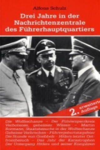 Carte Drei Jahre in der Nachrichtenzentrale des Führerhauptquartiers Alfons Schulz