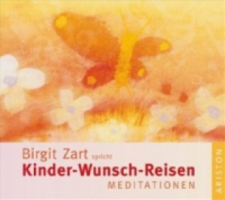 Audio Kinder-Wunsch-Reisen, 1 Audio-CD Birgit Zart