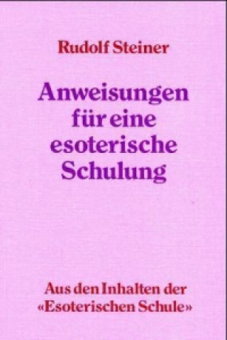 Könyv Anweisungen für eine esoterische Schulung Rudolf Steiner