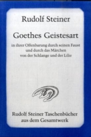 Könyv Goethes Geistesart in ihrer Offenbarung durch seinen 'Faust' Rudolf Steiner