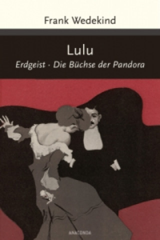 Könyv Lulu (Erdgeist, Die Büchse der Pandora) Frank Wedekind