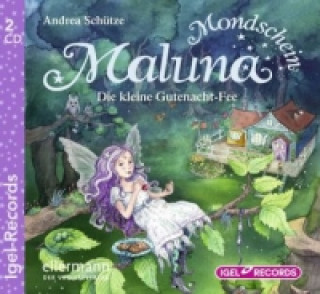 Audio Maluna Mondschein. Die kleine Gutenacht-Fee, 2 Audio-CD Andrea Schütze