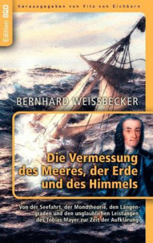 Kniha Die Vermessung des Meeres, der Erde und des Himmels Bernhard Weißbecker