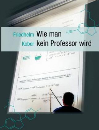 Książka Wie man kein Professor wird Friedhelm Kober