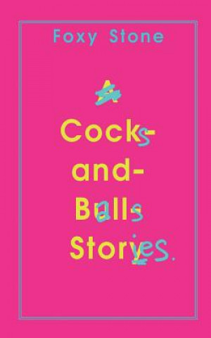Könyv Cocks and Balls Stories Foxy Stone