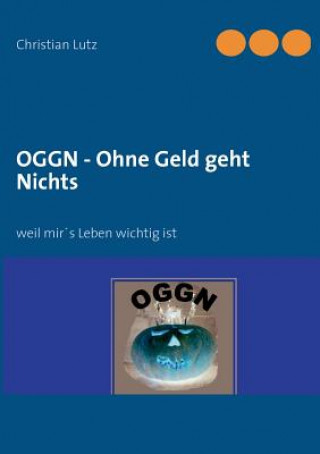 Knjiga OGGN - Ohne Geld geht Nichts Christian Lutz