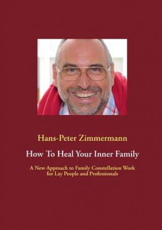 Kniha How To Heal Your Inner Family Hans-Peter Zimmermann