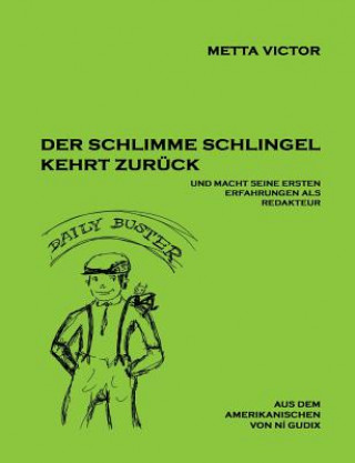 Książka schlimme Schlingel kehrt zuruck und macht seine ersten Erfahrungen als Redakteur Metta Victor