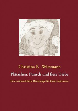 Книга Platzchen, Punsch und fiese Diebe Christina E. - Wiesmann