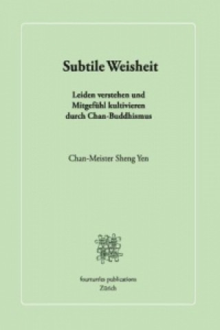 Könyv Subtile Weisheit Chan-Meister Shong Yen