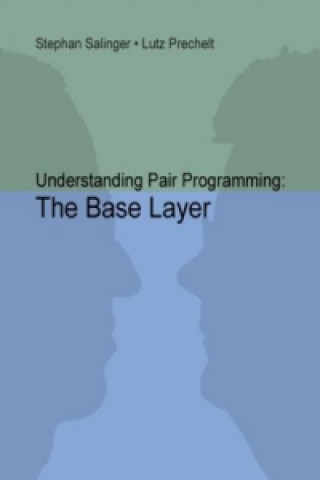 Kniha Understanding Pair Programming: The Base Layer Stephan Salinger