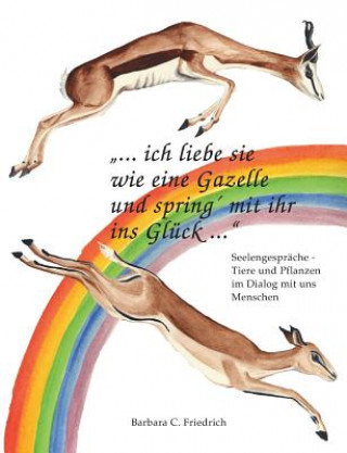 Carte Ich liebe sie wie eine Gazelle und spring' mit ihr ins Gluck. Barbara C. Friedrich