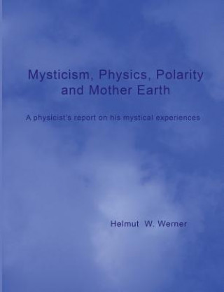 Książka Mysticism, Physics, Polarity and Mother Earth Helmut W. Werner