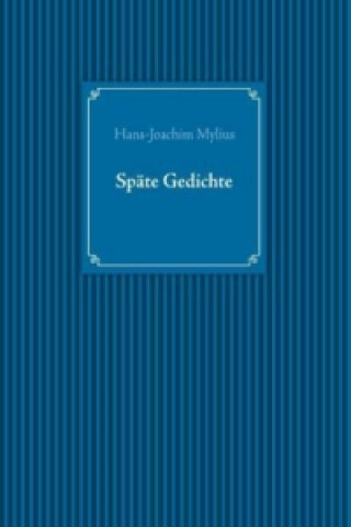 Kniha Späte Gedichte Hans-Joachim Mylius