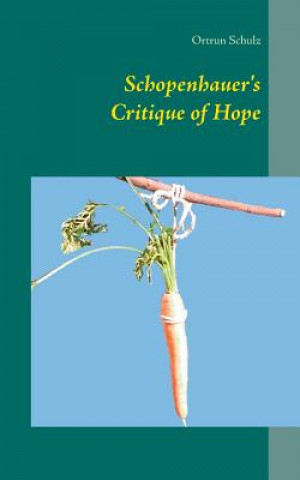 Kniha Schopenhauer's Critique of Hope Ortrun Schulz