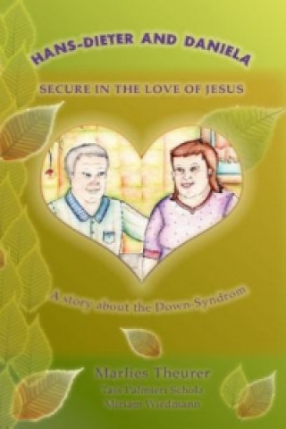 Könyv Hans - Dieter and Daniela - Secure in the Love of Jesus Marlies Theurer