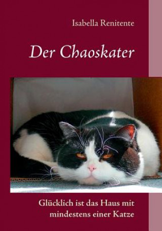 Buch Chaoskater - Glucklich ist das Haus mit mindestens einer Katze Isabella Renitente