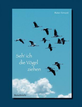 Book Seh' ich die Voegel ziehen Walter Vorwerk