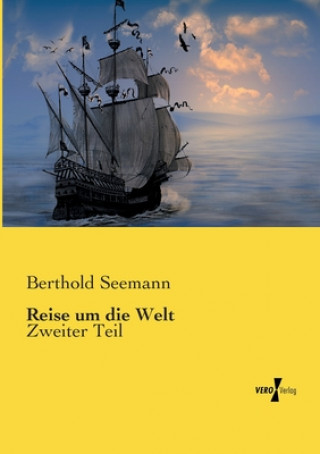 Könyv Reise um die Welt Berthold Seemann