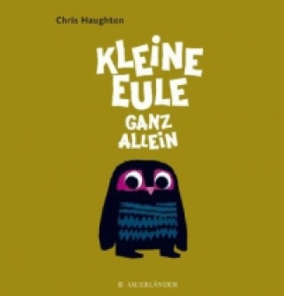 Kniha Kleine Eule ganz allein Chris Haughton