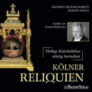 Audio Kölner Reliquien, 1 Audio-CD Konrad Beikircher