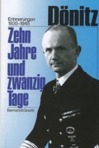 Kniha Zehn Jahre und zwanzig Tage Karl Dönitz