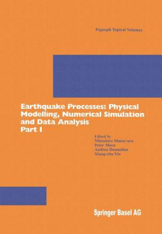 Kniha Earthquake Processes: Physical Modelling, Numerical Simulation and Data Analysis Part I Andrea Donnellan