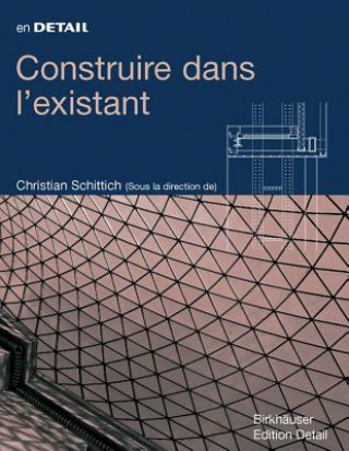 Книга Construire dans l existant Christian Schittich