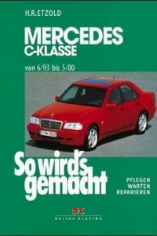 Könyv Mercedes C-Klasse W 202 von 6/93 bis 5/00 Hans-Rüdiger Etzold