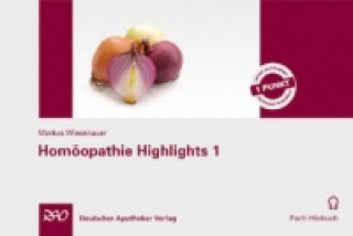 Hanganyagok Homöopathie Highlights. Tl.1, 1 Audio-CD Markus Wiesenauer