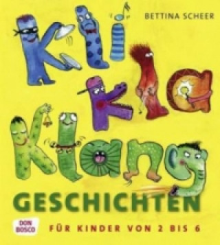 Kniha KliKlaKlanggeschichten Bettina Scheer