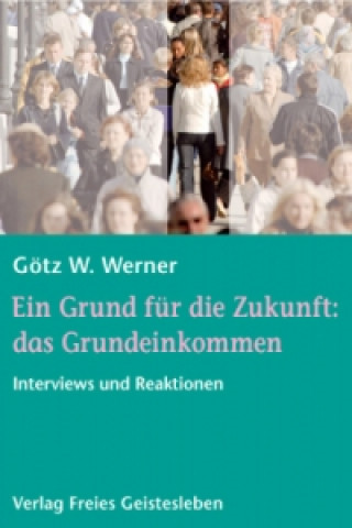 Carte Ein Grund für die Zukunft: das Grundeinkommen Götz W. Werner