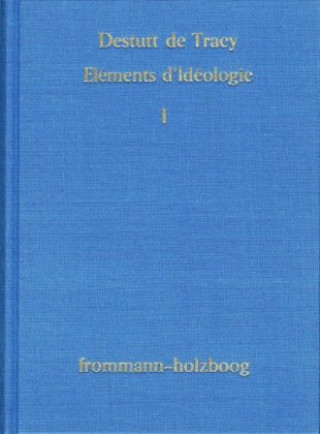 Könyv Eléments d'Idéologie Antoine L Destutt de Tracy