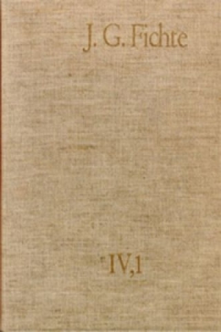 Carte Johann Gottlieb Fichte: Gesamtausgabe / Reihe IV: Kollegnachschriften. Band 1: Kollegnachschriften 1796-1798 Johann G. Fichte
