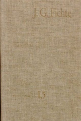 Könyv Johann Gottlieb Fichte: Gesamtausgabe / Reihe II: Nachgelassene Schriften. Band 5: Nachgelassene Schriften 1796-1801 Johann G. Fichte