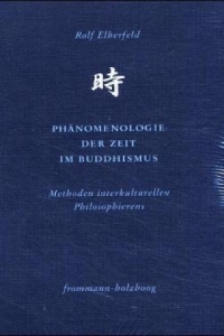 Kniha Phänomenologie der Zeit im Buddhismus Rolf Elberfeld