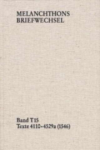 Kniha Melanchthons Briefwechsel / Band T 15: Texte 4110-4529a (1546). Bd.T 15 Philipp Melanchthon