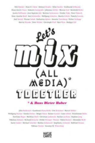 Книга Let's Mix All Media Together &Hans Dieter Huber (German Edition) Hannelore Paflik-Huber