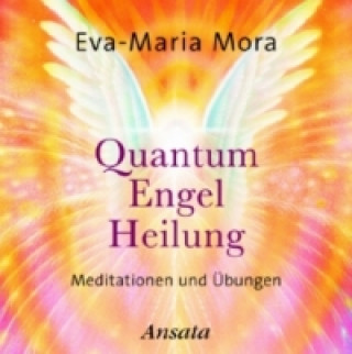 Hanganyagok Quantum Engel Heilung, Audio-CD Eva-Maria Mora