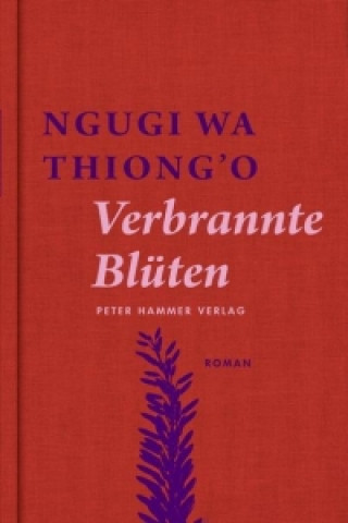 Kniha Verbrannte Blüten Ngugi wa Thiong'o