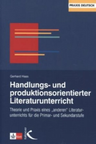 Könyv Handlungs- und produktionsorientierter Literaturunterricht Gerhard Haas