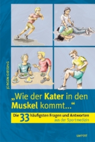 Kniha Wie der Kater in den Muskel kommt Jürgen Gießing