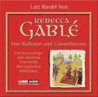 Audio Von Ratlosen und Löwenherzen, 6 Audio-CDs Rebecca Gablé