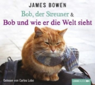 Hanganyagok Bob, der Streuner & Bob und wie er die Welt sieht, 4 Audio-CDs James Bowen
