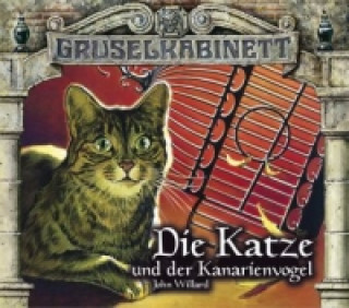Аудио Gruselkabinett - Die Katze und der Kanarienvogel, 2 Audio-CD John Willard