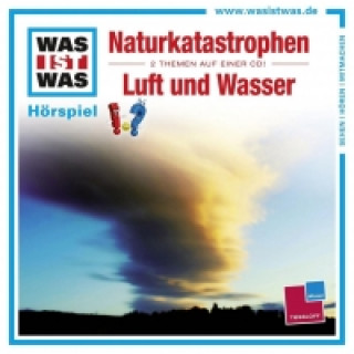Audio WAS IST WAS Hörspiel: Naturgewalten / Luft und Wasser, Audio-CD, Audio-CD Kurt Haderer