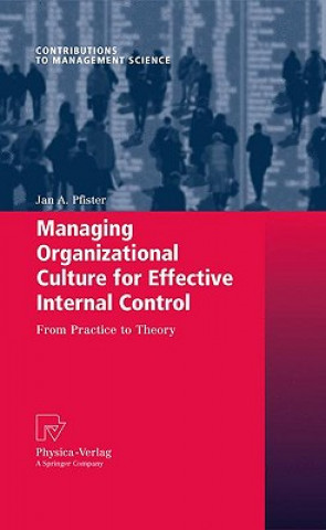 Książka Managing Organizational Culture for Effective Internal Control Jan A. Pfister