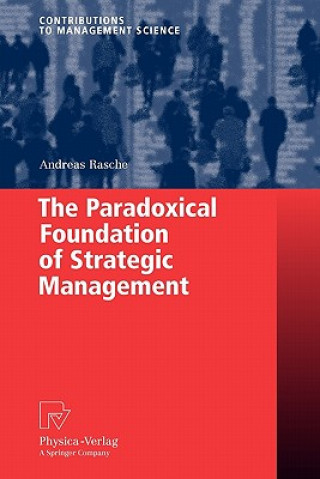 Carte Paradoxical Foundation of Strategic Management Andreas Rasche